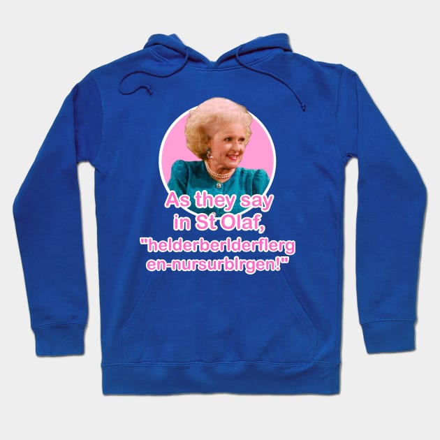 The Golden Girls Rose Nyland St Olaf quote (Betty White) Hoodie by EnglishGent